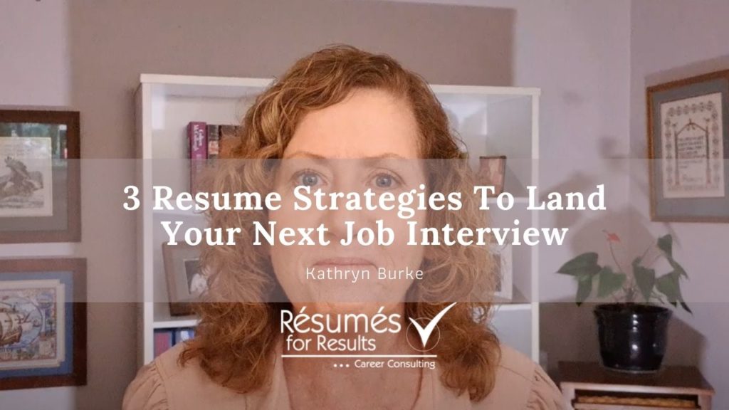 3 Resume Strategies To Land Your Next Job Interview